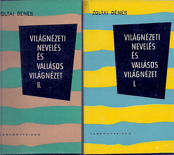 Zoltai Dénes - Világnézeti nevelés és vallásos világnézet I.-II.