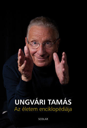 Ungvári Tamás - Az életem enciklopédiája