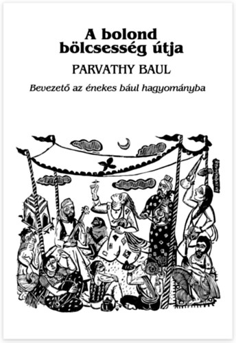 Parvathy Baul - A bolond blcsessg tja