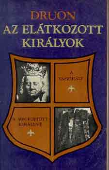 Maurice Druon - Az eltkozott kirlyok I-III.