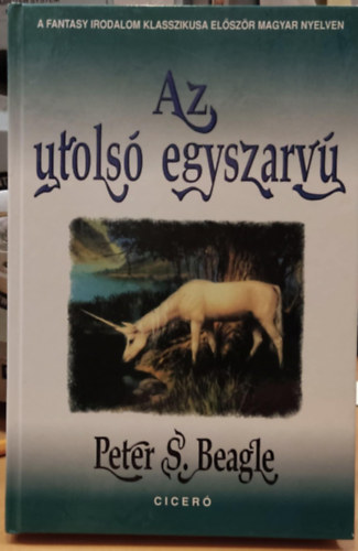Peter S. Beagle - Az utolsó egyszarvú
