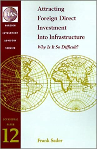 Frank Sader - Attracting Foreign Direct Investment Into Infrastructure - Why is it so difficult?