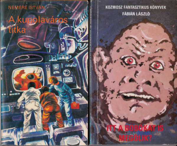 Nemere István - Fábián László - 2 db sci-fi: Fábián László:Itt a bobókat is megölik? + A kupolaváros titka