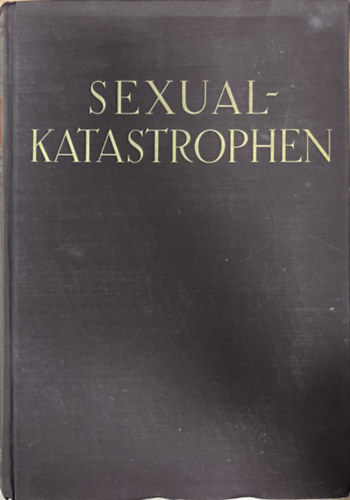 Dr. Ludwig Levy - Lenz - Sexual-Katastrophen : Bilder aus dem modernen Geschlechts- und Eheleben