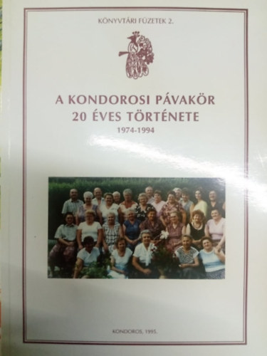 A Kondorosi Pávakör 20 éves története 1974-1994