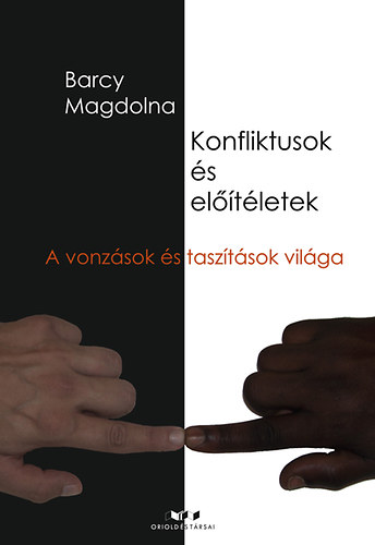 Barczy Magdolna - Konfliktusok �s el��t�letek - A vonz�sok �s tasz�t�sok vil�ga