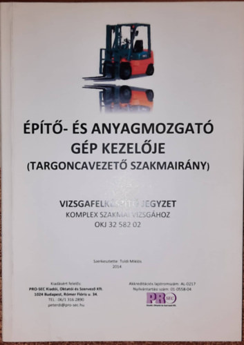 Építő- és anyagmozgató gép kezelője (targoncavezető szakmairány) Vizsgafelkészítő jegyzet komplex szakmai vizsgához OKJ 3258202