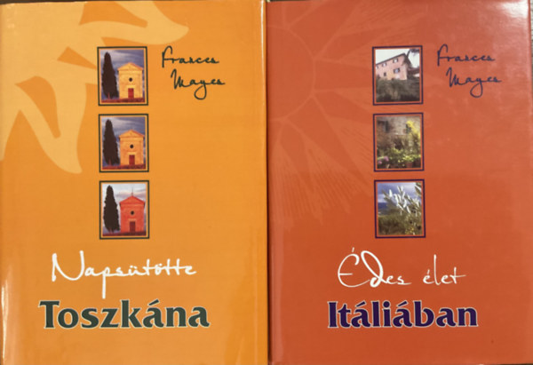 Frances Mayes - Naps�t�tte Toszk�na + �des �let It�li�ban