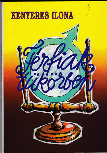 Kenyeres Ilona - F�rfiak t�k�rben