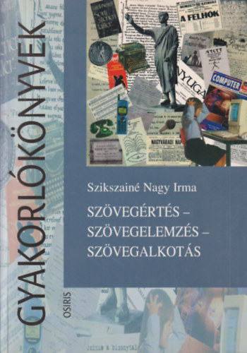 Szikszainé Nagy Irma - Szövegértés - szövegelemzés - szövegalkotás