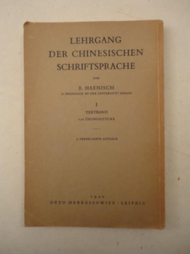 E. Haenisch - Lehrgang der Chinesischen Schriftsprache I. Textband 150 �bungsst�cke