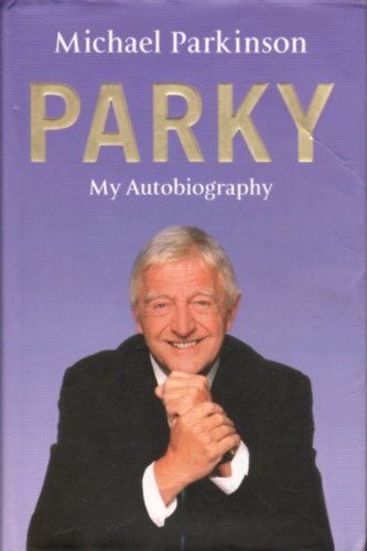 Michael Parkinson - Parky - My Autobiography
