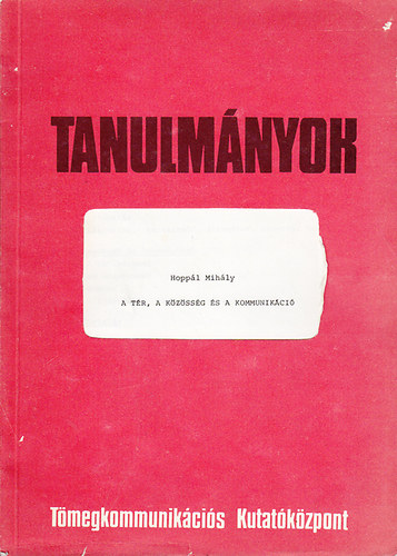 Hopp�l Mih�ly - A t�r, a k�z�ss�g �s a kommunik�ci�