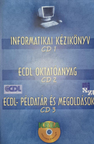 Informatikai k�zik�nyv CD1 + ECDL oktat�anyag CD2 + ECDL-P�ldat�r �s megold�sok CD3