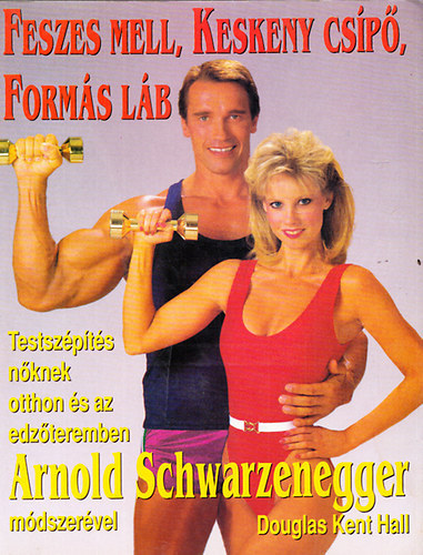 Arnold Schwarzenegger; Douglas Kent Hall - Arnold tan�csai h�lgyeknek