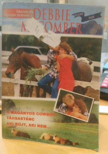Debbie Macomber - Sikerszerzők legszebb történetei 3. - Texasi fiúk (A magányos cowboy + Társastánc + Aki bújt, aki nem...)