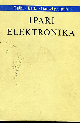 Cs�ki-Barki-Ganszky-Ipsits - Ipari elektronika