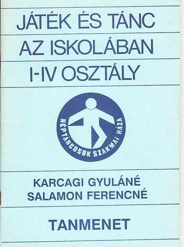 Karcagi Gyuln; Salamon Ferencn - Jtk s tnc az iskolban I-IV osztly (Tanmenet)