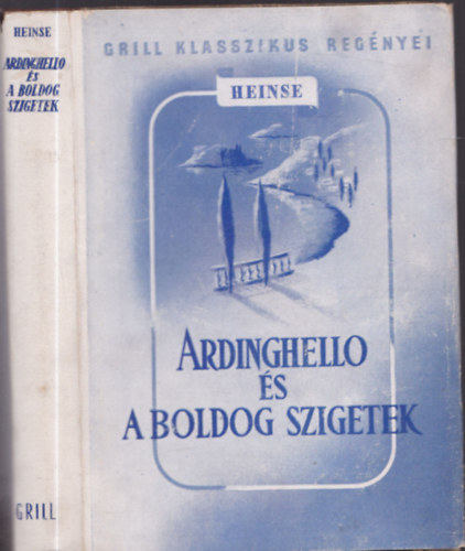 J.J. Wilhelm Heinse - Ardinghello �s a boldog szigetek