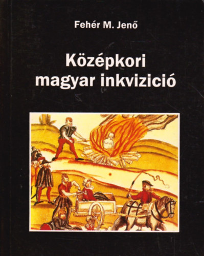 Fehr M. Jen - Kzpkori magyar inkvizci