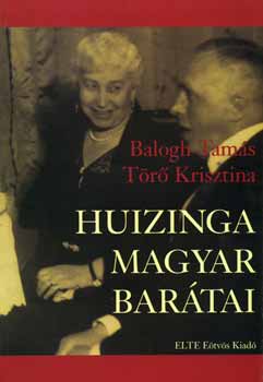Balogh Tamás; Törő Krisztina - Huizinga magyar barátai
