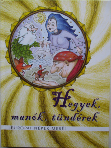 Hegyek, man�k, t�nd�rek - eur�pai n�pek mes�i