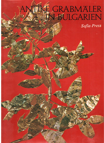 Christo Danov Teofil Ivanov - Antike Grabm�ler in Bulgarien