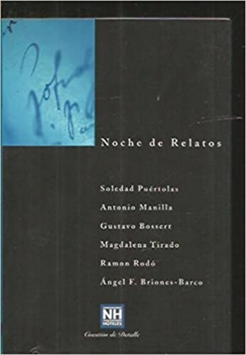 Antonio Manilla, Gustavo Bossert, Magdalena Tirado, Ramon Rodó, Ángel F. Briones-Barco Soledad Puértolas - Noche de Relatos