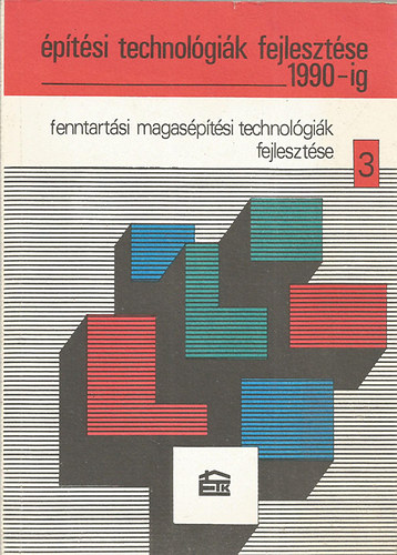 Hikisch Lrnt - Fenntartsi magasptsi technolgik fejlesztse (ptsi Technolgik Fejlesztse 1990-ig 3.)