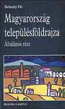 Beluszky Pl - Magyarorszg teleplsfldrajza - ltalnos rsz