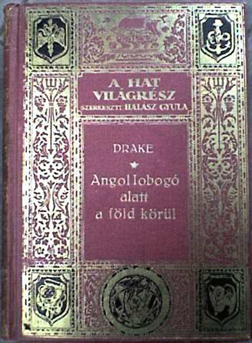 Francis sir Drake - Angol lobog� alatt a f�ld k�r�l