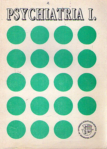 Dr. Magyar István (szerk.) - A psychiatria alapjai I. (I-II. kötet)