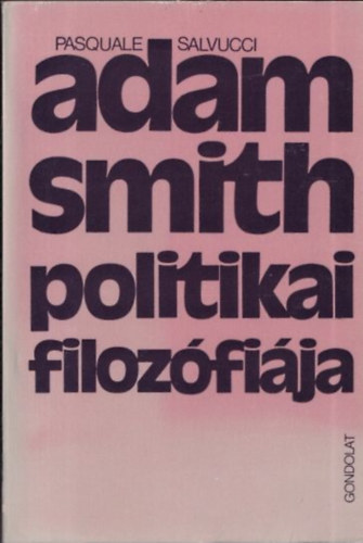 Pasquale Salvucci - Adam Smith politikai filozófiája