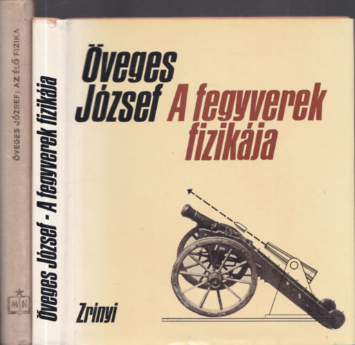 Öveges József - 2db fizikával kapcsolatos mű - Az élő fizika + A fegyverek fizikája