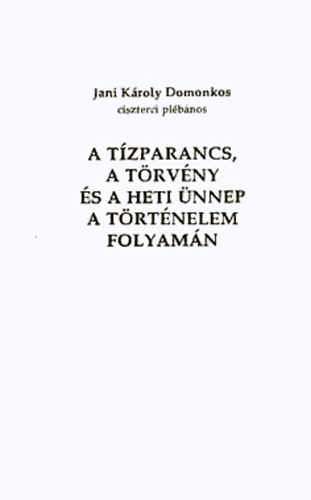A tízparancs, a törvény és a heti ünnep a történelem folyamán