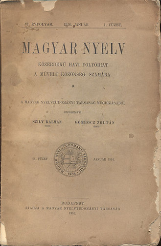 Gombocz Zolt�n ; Szily K�lm�n (szerk.) - Magyar Nyelv VI. �vf. 1910. (Teljes �vfolyam, 10 db. lapsz�m)