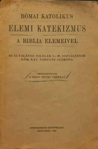 R�mai katolikus elemi katekizmus a Biblia elemeivel