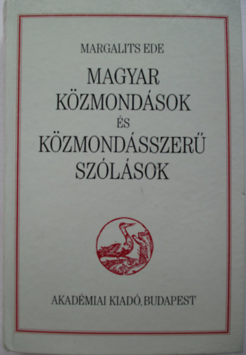 Margalits Ede - Magyar kzmondsok s kzmondsszer szlsok (Reprint)