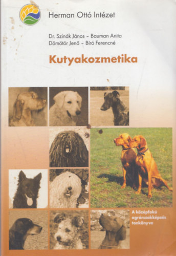 Dr. Szin�k J�nos; Bauman Anita; D�m�t�r Jen�; B�r� Ferencn� - Kutyakozmetika