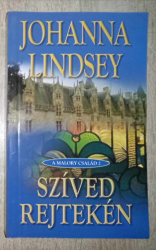 Gondáné Kaul Éva Johanna Lindsey (ford.) - Szíved rejtekén - A Malory család 2. (Tender Rebel) - Gondáné Kaul Éva fordításában