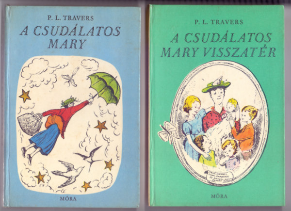P. L. Travers - A csudlatos Mary + A csudlatos Mary visszatr (Mary Shepard eredeti illusztrciival - 2 m)