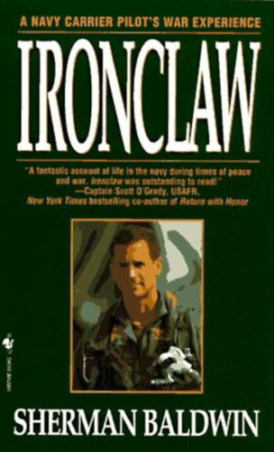 Sherman Baldwin - Ironclaw: A Navy Carrier Pilot's War Experience