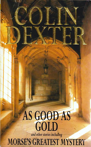Colin Dexter - As Good As Gold and other stories including Morse's Greatest Mystery