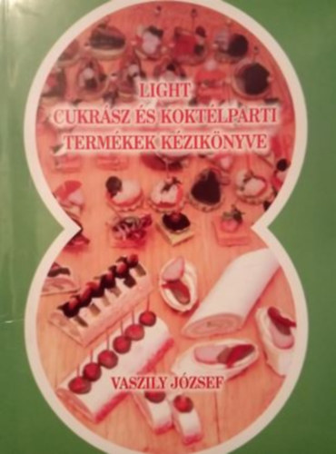Vaszily Jzsef - Light cukrsz s koktlparti termkek kziknyve