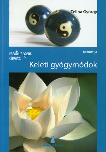 Zelina Gy�rgy - Mesters�gem c�mere: Keleti gy�gym�dok