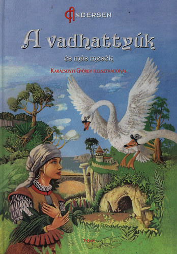 Hans Christian Andresen - A vadhattyúk és más mesék