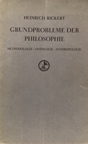 Heinrich Rickert - Grundprobleme der Philosophie