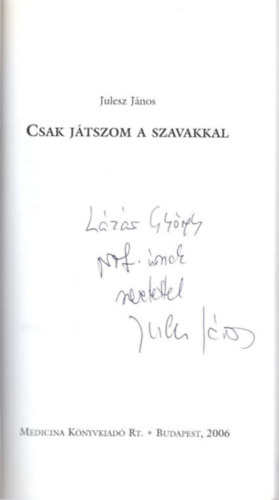 Julesz Jnos - Csak jtszom a szavakkal - dediklt