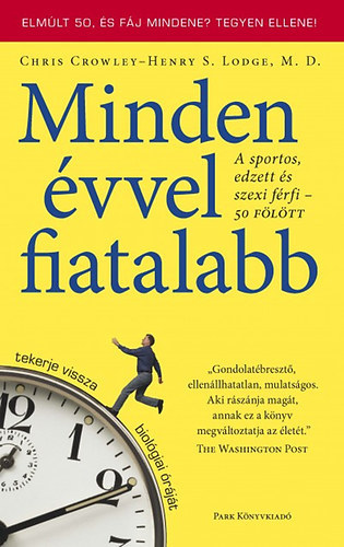Chris Crowley- Henry S. Lodge, MD Chris Crowley - Minden évvel fiatalabb - A sportos, edzett és szexi férfi 50 fölöt