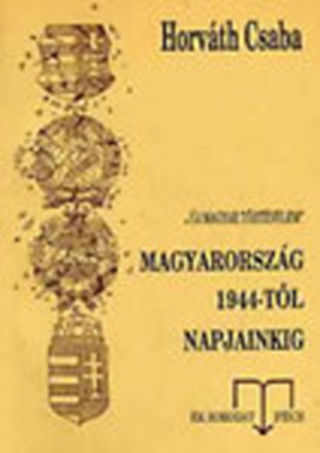 Horvth Csaba - Magyarorszg 1944-tl napjainkig Dediklt!!